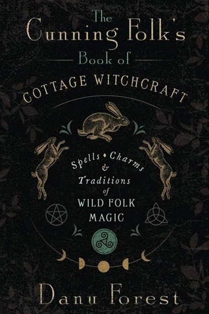 The Cunning Folk's Book of Cottage Witchcraft, Danu Forest - Paperback - 9780738777474