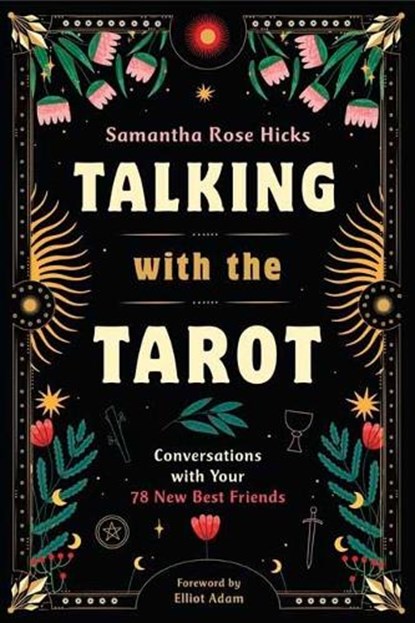 Talking with the Tarot, Samantha Rose Hicks ; Elliot Adam - Paperback - 9780738778433