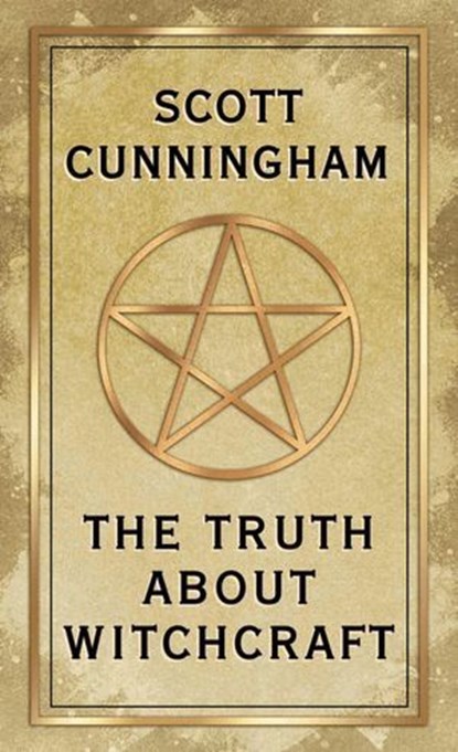 The Truth About Witchcraft, Scott Cunningham - Ebook - 9780738779331