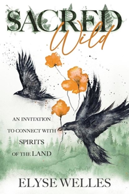 Sacred Wild, Elyse Welles ; Amy Blackthorn - Paperback - 9780738779768