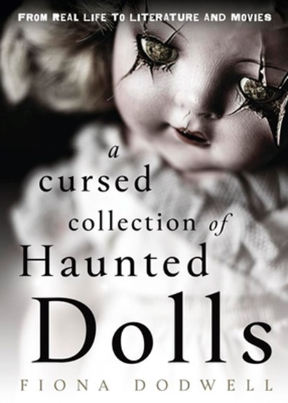 A Cursed Collection of Haunted Dolls, Dodwell Fiona ; Fred Batt - Paperback - 9780738780719