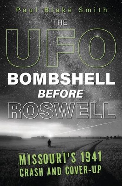 The UFO Bombshell Before Roswell, Paul Blake Smith - Paperback - 9780738783154