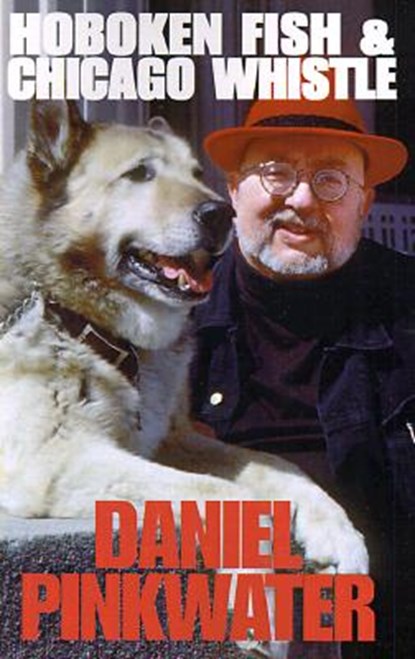 Hoboken Fish & Chicago Whistle, Daniel Manus Pinkwater - Paperback - 9780738804255