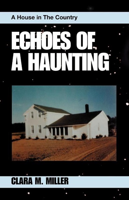 Echoes of a Haunting, Clara M Miller - Paperback - 9780738808031
