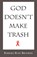 God Doesn't Make Trash, Barbara Rose Brooker - Paperback - 9780738848259