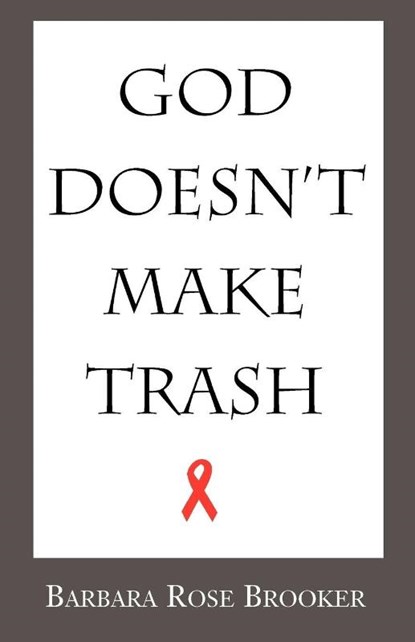 God Doesn't Make Trash, Barbara Rose Brooker - Paperback - 9780738848259