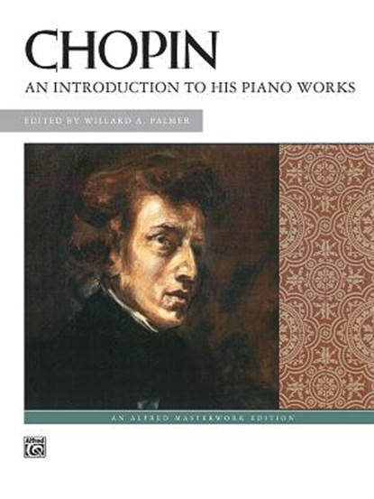 Chopin -- An Introduction to His Piano Works, Frédéric Chopin - AVM - 9780739000922