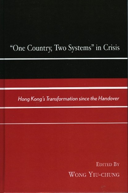 One Country, Two Systems in Crisis, Wong Yiu-chung - Gebonden - 9780739104927