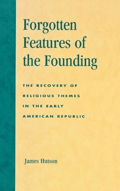 Forgotten Features of the Founding, James Hutson - Gebonden - 9780739105702