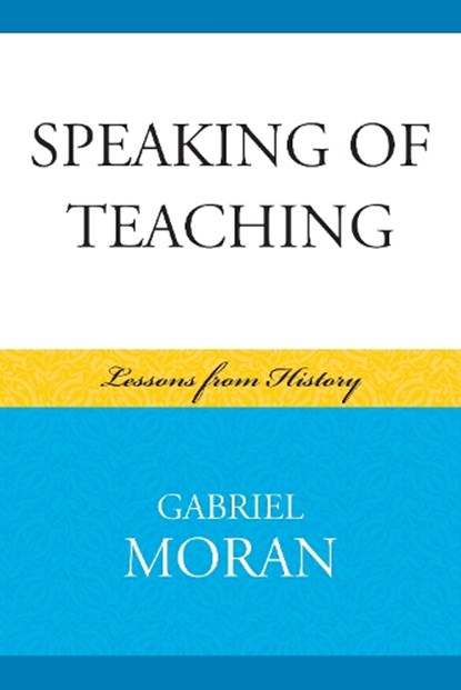 Speaking of Teaching, Gabriel Moran - Paperback - 9780739128404