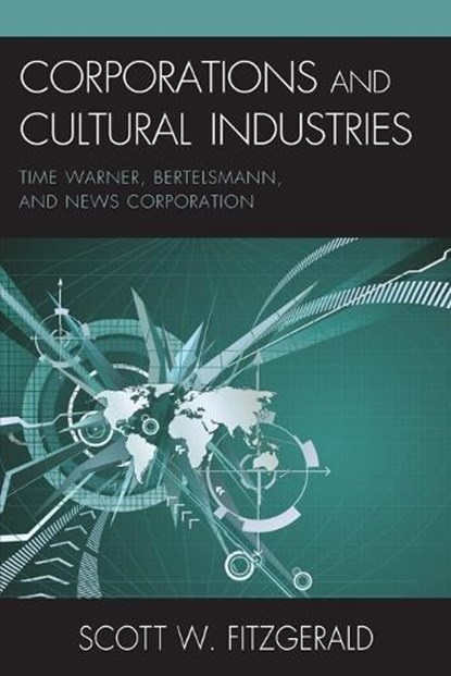 Corporations and Cultural Industries, Scott Warren Fitzgerald - Paperback - 9780739144046