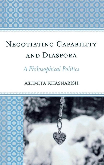 Negotiating Capability and Diaspora, Ashmita Khasnabish - Gebonden - 9780739171028
