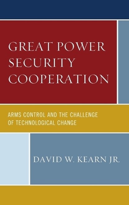 Great Power Security Cooperation, DAVID W.,  Jr. Kearn - Gebonden - 9780739189436
