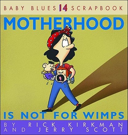 MOTHERHOOD IS NOT FOR WIMPS OR, Rick Kirkman ; Kirkman ; Jerry Scott - Paperback - 9780740713934