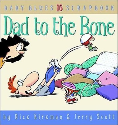 DAD TO THE BONE, Rick Kirkman ; Jerry Scott - Paperback - 9780740726705