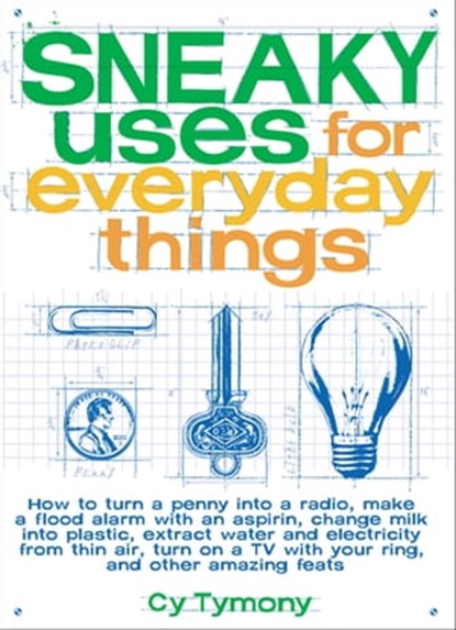 Sneaky Uses for Everyday Things, Cy Tymony - Ebook - 9780740786983