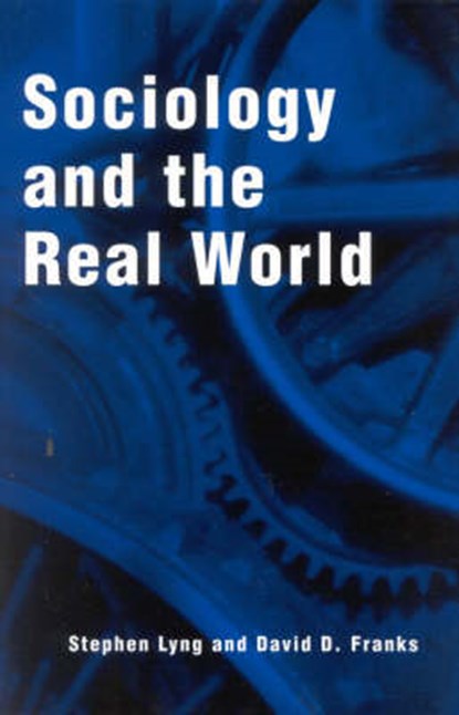 Sociology and the Real World, LYNG,  Stephen ; Franks, David D. - Paperback - 9780742501768