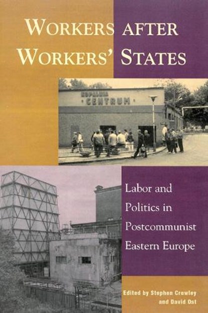 Workers after Workers' States, Stephen Crowley ; David Ost - Paperback - 9780742509993