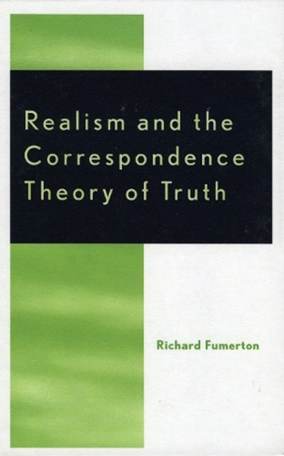 Realism and the Correspondence Theory of Truth, Richard Fumerton - Gebonden - 9780742512832