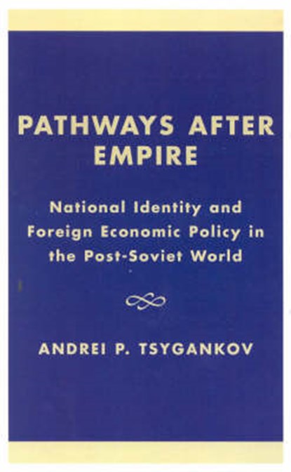 Pathways after Empire, TSYGANKOV,  Andrei P. - Gebonden - 9780742516724
