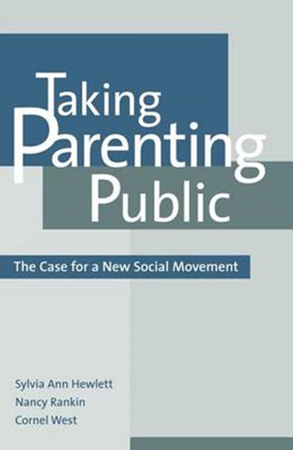 Taking Parenting Public, HEWLETT,  Sylvia Ann ; Rankin, Nancy ; West, Cornel - Gebonden - 9780742521100