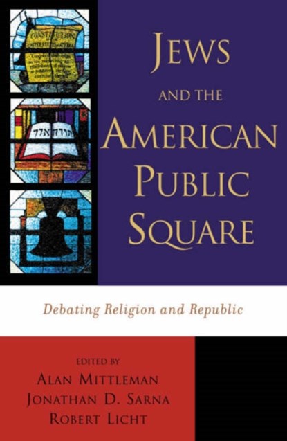 Jews and the American Public Square, Alan Mittleman ; Robert Licht ; Jonathan D. Sarna - Paperback - 9780742521247