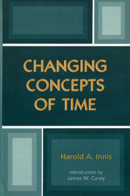 Changing Concepts of Time, Harold A. Innis - Gebonden - 9780742528178