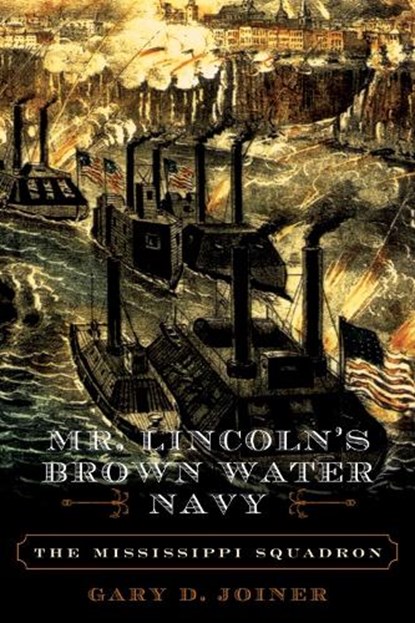 Mr. Lincoln's Brown Water Navy, Gary D. Joiner - Paperback - 9780742550988
