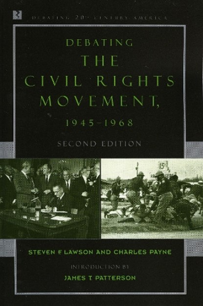 Debating the Civil Rights Movement, 1945–1968, Steven F. Lawson ; Charles M. Payne - Paperback - 9780742551091