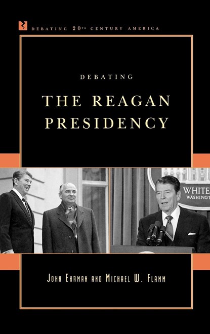 Debating the Reagan Presidency, John Ehrman ; Michael W. Flamm - Gebonden - 9780742561397