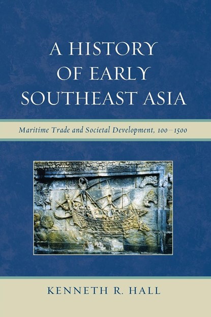 A History of Early Southeast Asia, Kenneth R. Hall - Paperback - 9780742567610