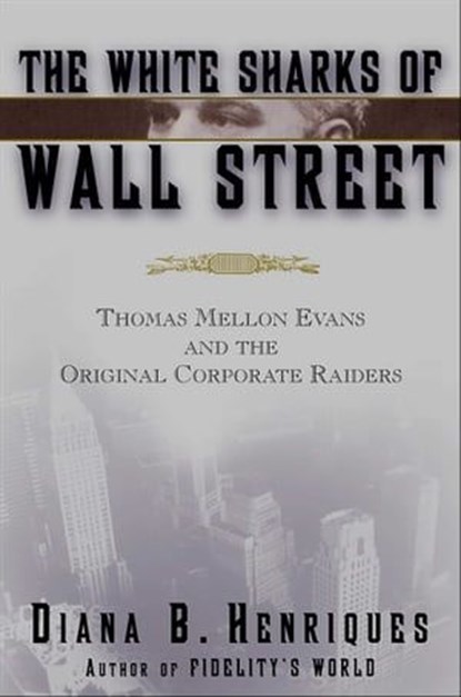 The White Sharks of Wall Street, Diana B. Henriques - Ebook - 9780743202671