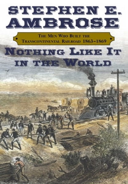 Nothing Like It In the World, Stephen E. Ambrose - Ebook - 9780743210836