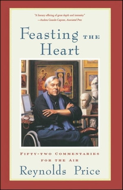Feasting the Heart, Reynolds Price - Ebook - 9780743211543