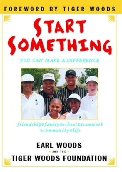 Start Something, Earl Woods ; Tiger Woods Foundation - Ebook - 9780743214483
