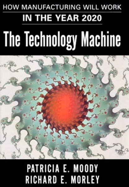 The Technology Machine, Patricia E. Moody ; Richard E. Morley - Ebook - 9780743214988