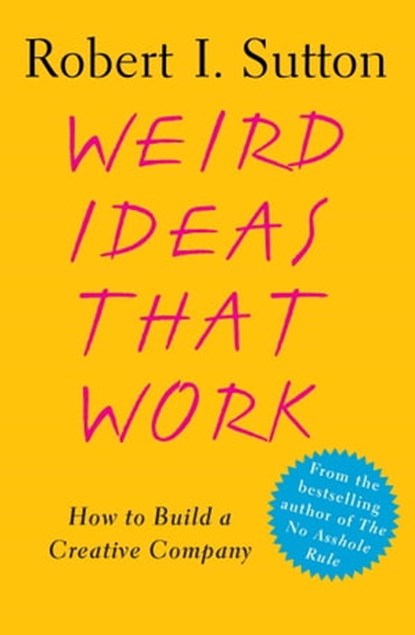 Weird Ideas That Work, Robert I. Sutton - Ebook - 9780743215459