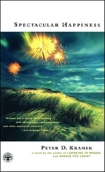Spectacular Happiness, Peter D. Kramer - Ebook - 9780743216203