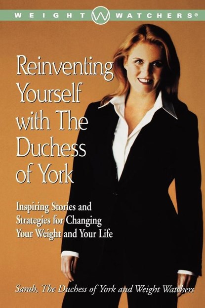 Reinventing Yourself with the Duchess of York, Duchess of York Sarah ; Weight Watchers - Paperback - 9780743218047