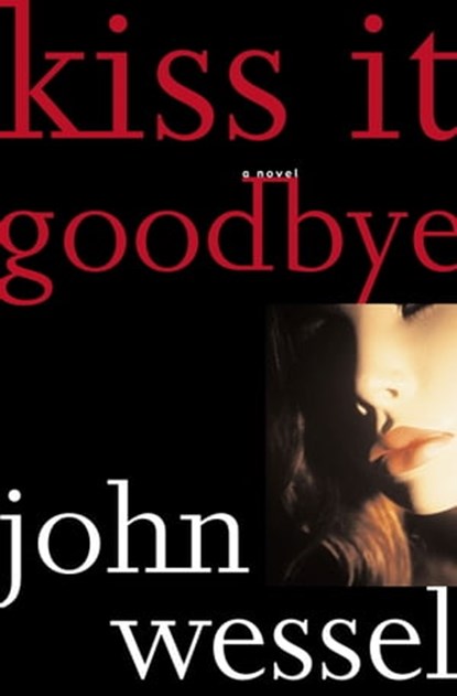 Kiss It Goodbye, John Wessel - Ebook - 9780743226059