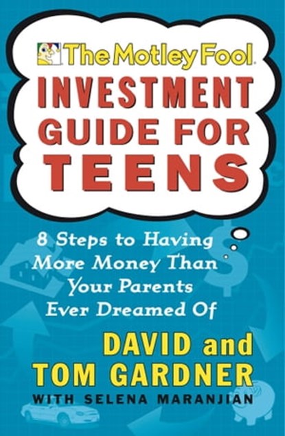 The Motley Fool Investment Guide for Teens, David Gardner ; Tom Gardner - Ebook - 9780743234023