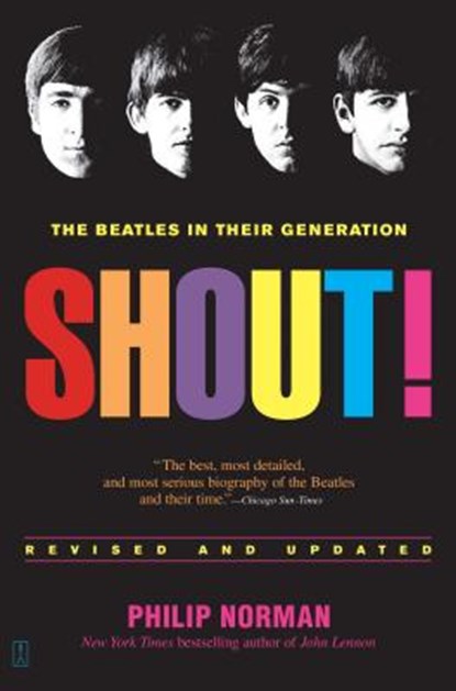 Shout!: The Beatles in Their Generation, Philip Norman - Paperback - 9780743235655