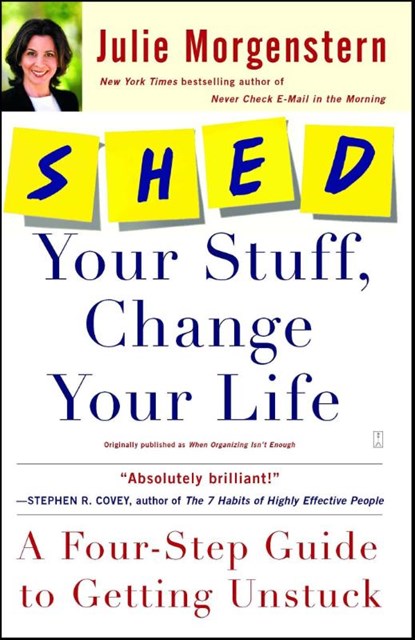 SHED Your Stuff, Change Your Life, Julie Morgenstern - Paperback - 9780743250900