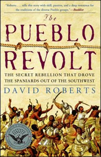 The Pueblo Revolt: The Secret Rebellion That Drove the Spaniards Out of the Southwest, David Roberts - Paperback - 9780743255172