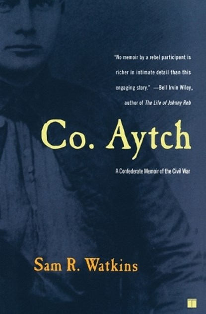 Co. Aytch: A Confederate Memoir of the Civil War, Sam R. Watkins - Paperback - 9780743255417