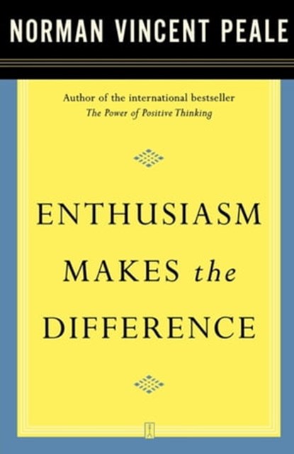 Enthusiasm Makes the Difference, Dr. Norman Vincent Peale - Ebook - 9780743257565