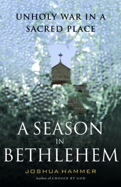 A Season in Bethlehem, Joshua Hammer - Ebook - 9780743260282
