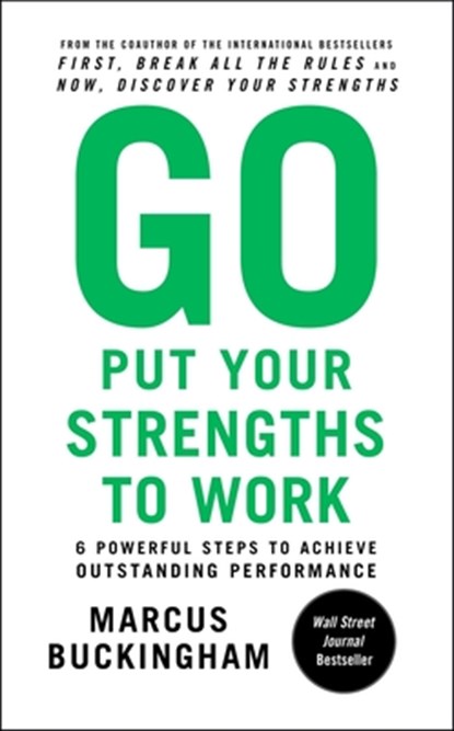 Go Put Your Strengths to Work, Marcus Buckingham - Paperback - 9780743261685