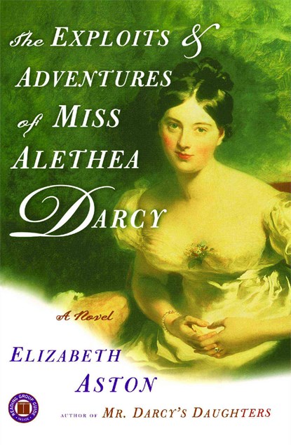 The Exploits & Adventures of Miss Alethea Darcy, Elizabeth Aston - Paperback - 9780743261937