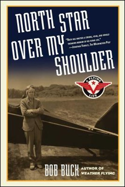 North Star Over My Shoulder: A Flying Life, Bob Buck - Paperback - 9780743262309